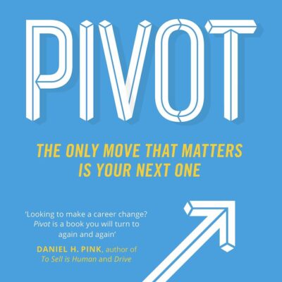 Pivot: The Only Move that Matters is Your Next One