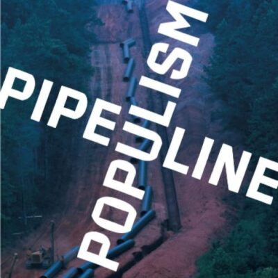 Pipeline Populism: Grassroots Environmentalism in the Twenty-First Century