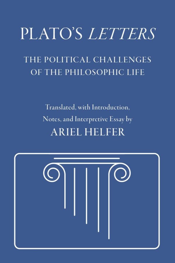 Plato's Letters: The Political Challenges of the Philosophic Life