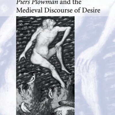 Piers Plowman and the Medieval Discourse of Desire: 59 (Cambridge Studies in Medieval Literature)