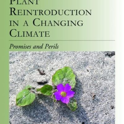 Plant Reintroduction in a Changing Climate: Promises and Perils (The Science)