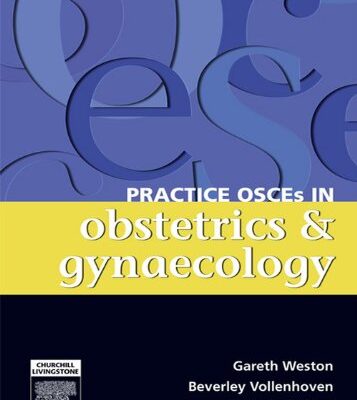 Practice OSCEs in Obstetrics & Gynaecology: A Guide for the Medical Student and MRANZCOG exams