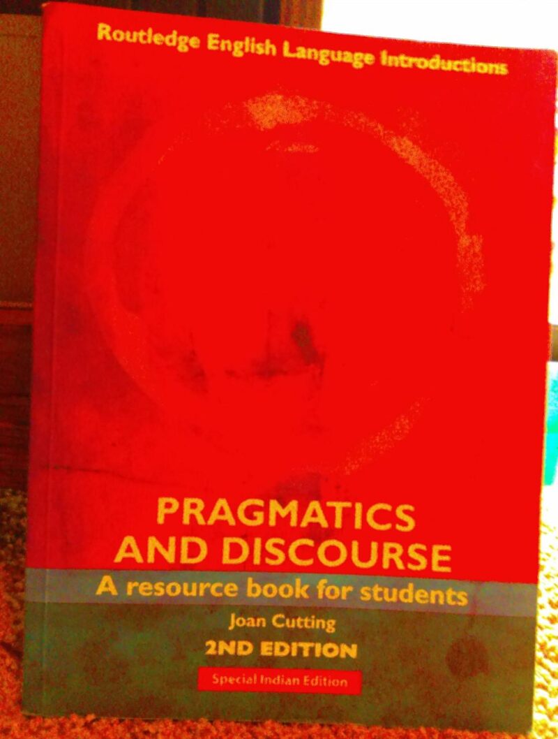 Pragmatics and Discourse: A Resource book for Students (2nd Edition) (Routledge English Language Introductions)