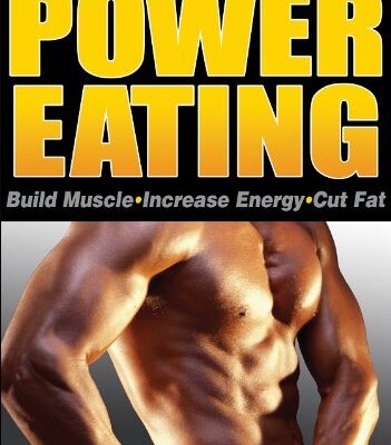 Power Eating: Build Muscle Increase Energy Cut Fat