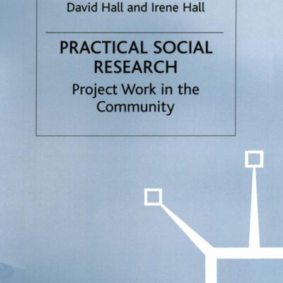 Practical Social Research: Project Work in the Community