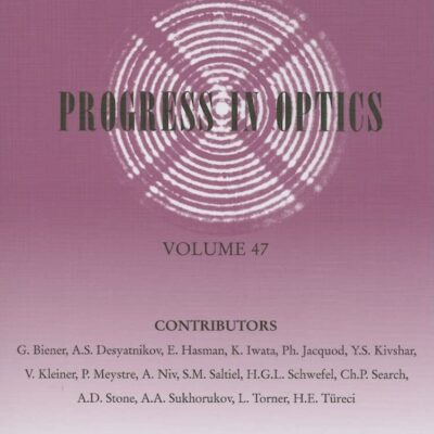 Progress in Optics (Volume 47)