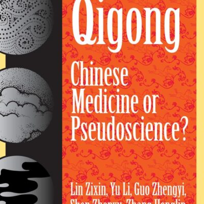 Qigong: Chinese Medicine or Pseudoscience?: Chinese Medicine or Pseudoscinece?