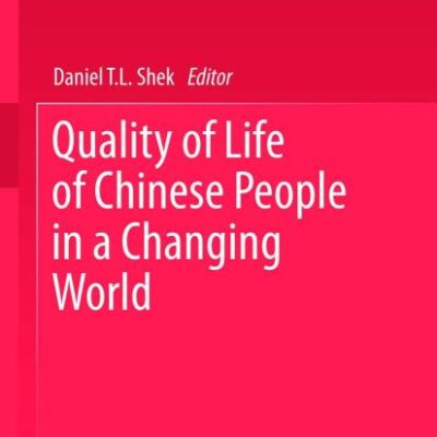 Quality of Life of Chinese People in A Changing World: 44 (Social Indicators Research Series)