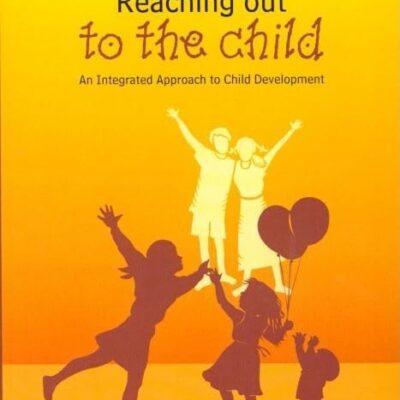 Reaching Out to the Child: An Integrated Approach to Child Development