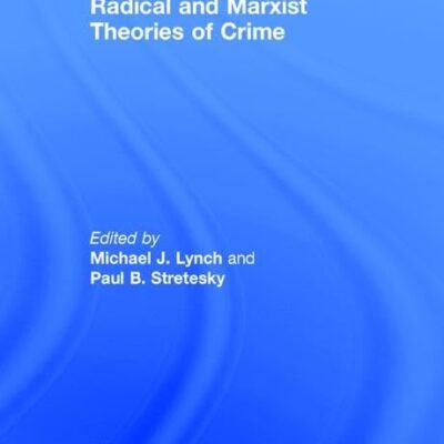 Radical and Marxist Theories of Crime (The Library of Essays in Theoretical Criminology)