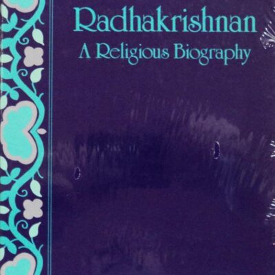 Radhakrishnan: A Religious Biography