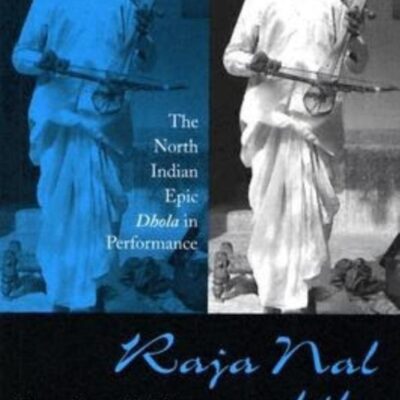 Raja Nalnad and the Goddess: The North Indian Epic Dhola in Performance