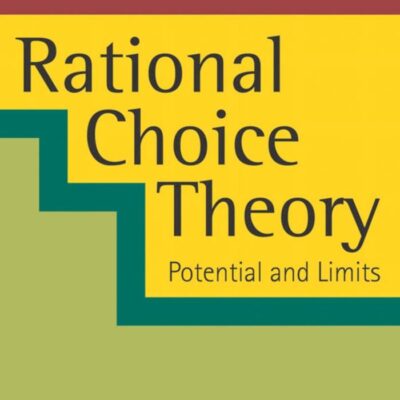 Rational Choice Theory: Potential and Limits: 12 (Political Analysis)