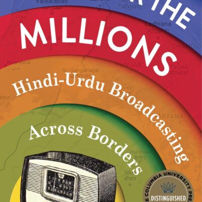 Radio for the Millions: Hindi-Urdu Broadcasting Across Borders