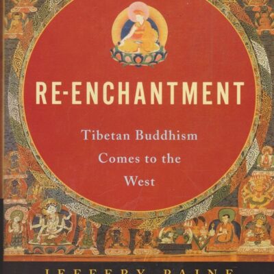 Re–enchantment – Tibetan Buddhism Comes to the West