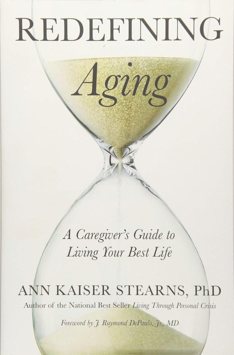 Redefining Aging – A Caregiver`s Guide to Living Your Best Life