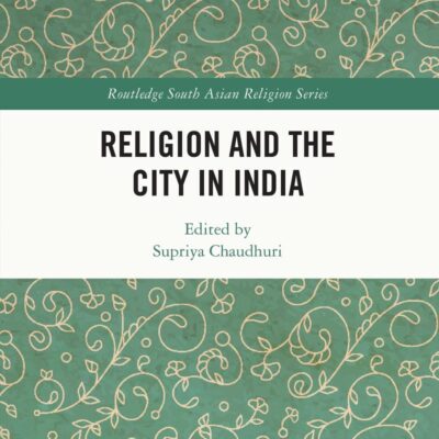 Religion and the City in India (Routledge South Asian Religion Series)