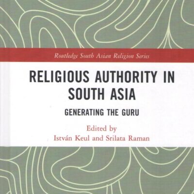 Religious Authority in South Asia: Generating the Guru