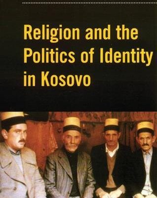 Religion and the Politics of Identity in Kosovo