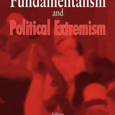 Religious Fundamentalism and Political Extremism (Cass Series--Totalitarian Movements and Political Religions)