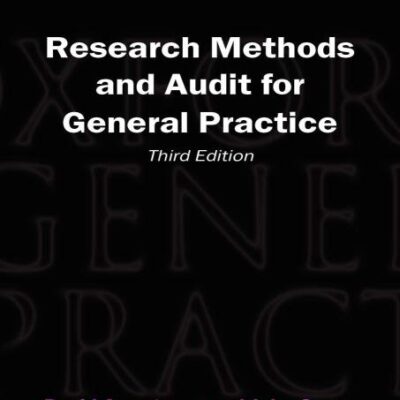 Research Methods and Audit for General Practice (Third Edition): 46 (Oxford General Practice Series)