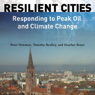 Resilient Cities: Responding to Peak Oil and Climate Change