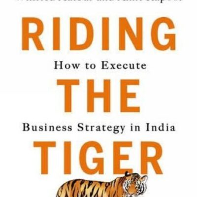 Riding the Tiger: How to Execute Business Strategy in India