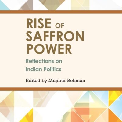 Rise of Saffron Power: Reflections on Indian Politics