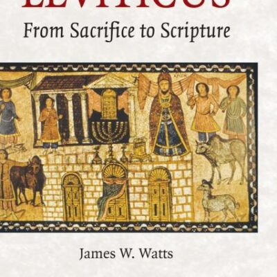 Ritual and Rhetoric in Leviticus: From Scrifice to Scripture: From Sacrifice to Scripture