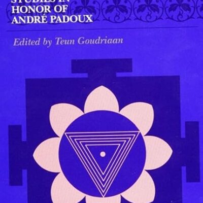 Ritual and Speculation in Early Tantrism: Studies in Honor of Andre Padoux (SUNY series in Tantric Studies)