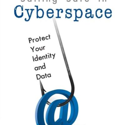 Sailing Safe in Cyber Space: Protect your Identity and Data