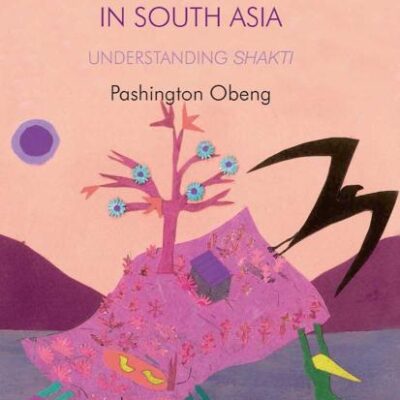 Rural Women’s Power in South Asia:: Understanding Shakti (Gender