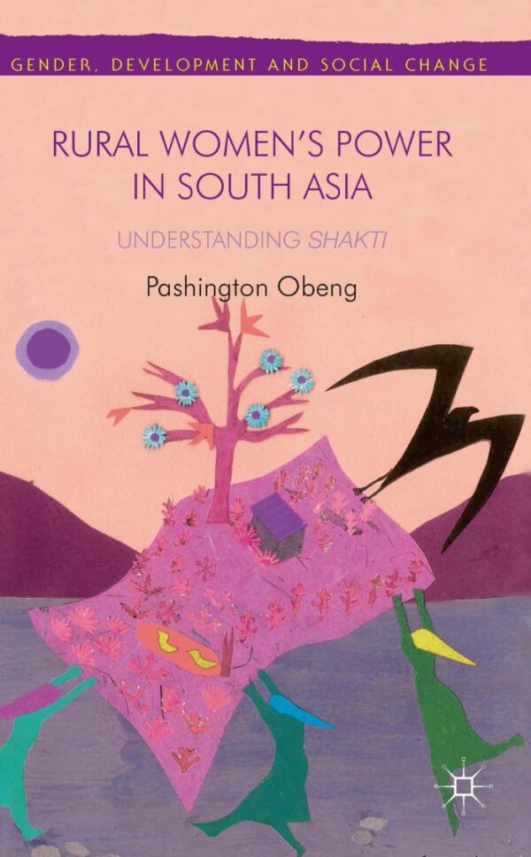 Rural Women's Power in South Asia: Understanding Shakti (Gender
