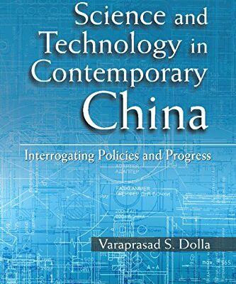 Science and Technology in Contemporary China: Interrogating Policies and Progress