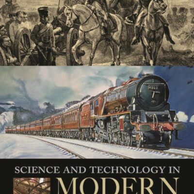 Science and Technology in Modern European Life (The Greenwood Press Daily Life Through History Series: Science and Technology in Everyday Life)