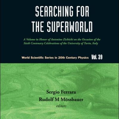 Searching For The Superworld: A Volume In Honor Of Antonino Zichichi On The Occasion Of The Sixth Centenary Celebrations Of The University Of Turin