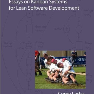 Scrumban - Essays on Kanban Systems for Lean Software Development: And Other Essays on Kanban Systems for Lean Software Development (Modus Cooperandi Lean)