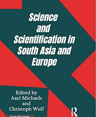 Science and Scientification in South Asia and Europe