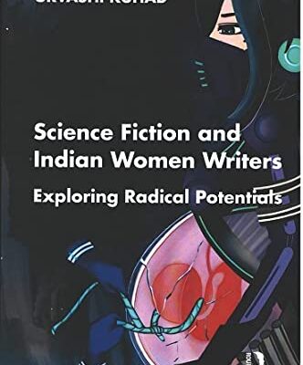 Science Fiction and Indian Women Writers: Exploring Radical Potentials