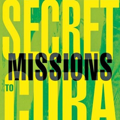 Secret Missions to Cuba: Fidel Castro