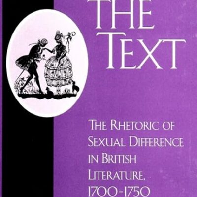 Sexing the Text: The Rhetoric of Sexual Difference in British Literature