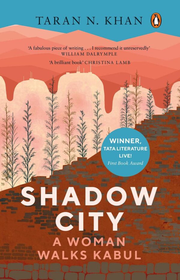 Shadow City: A Woman Walks Kabul (STANFORD DOLMAN TRAVEL BOOK AWARD WINNER)