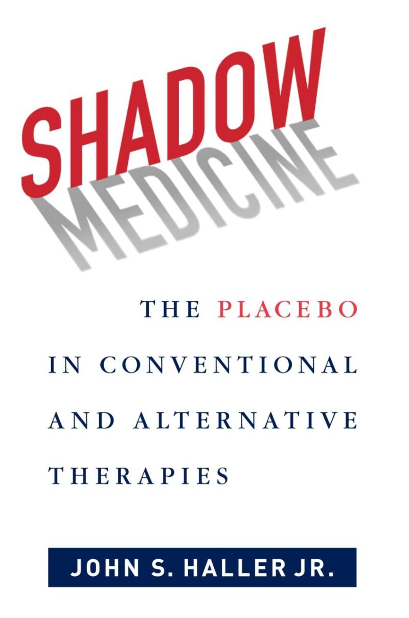 Shadow Medicine: The Placebo in Conventional And Alternative Therapies
