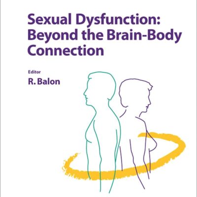 Sexual Dysfunction: Beyond the Brain- Body Connection: 31 (ADVANCES IN PSYCHOSOMATIC MEDICINE)