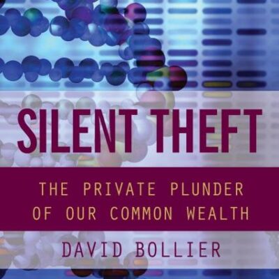 Silent Theft: The Private Plunder of Our Common Wealth