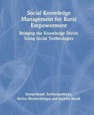 Social Knowledge Management for Rural Empowerment: Bridging the Knowledge Divide Using Social Technologies