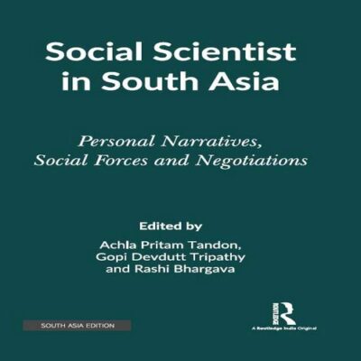Social Scientist in South Asia: Personal Narratives