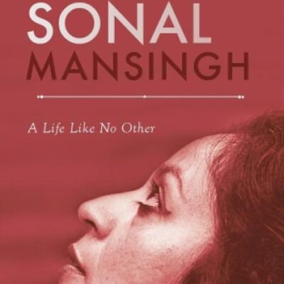 Sonal Mansingh: A Life Like No Other