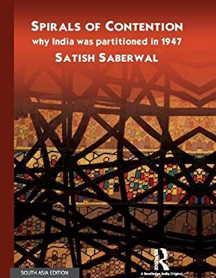 Spirals of Contention: Why India was Partitioned in 1947
