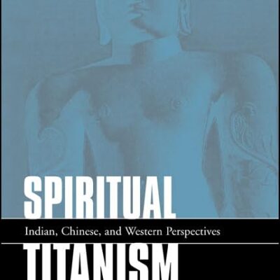 Spiritual Titanism: Indian